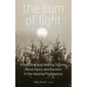 The Sum of Light: Preventing and Healing Trauma, Moral Injury, and Burnout in the Helping Professions