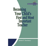 Becoming Your Child's First and Most Important Teacher