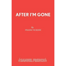 After I'm Gone: A Play