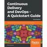 Continuous Delivery and DevOps - A Quickstart Guide - Third Edition