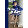 Dare to Live: Finding Joy at Any Age