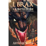 I, Brax: 1. a Battle Divine (a Dragon Assassin Adventure)