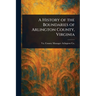 A History of the Boundaries of Arlington County, Virginia