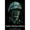 Cyber Warfare Ethics