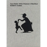Kara Walker: White Shadows in Blackface