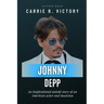 Johnny Depp: An Inspirational untold story of an American actor and musician