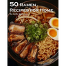 50 Ramen Recipes for Home