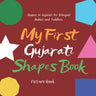 My First Gujarati Shapes Book. Shapes in Gujarati for Bilingual Babies and Toddlers. Picture Book: Gujarati Learning Book. Shapes for Kids in Gujarati