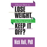 I Know How to Lose Weight So Why Can't I Keep It Off?