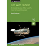 Life With Hubble: An insider's view of the world's most famous telescope