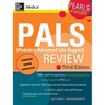 Pals (Pediatric Advanced Life Support) Review: Pearls of Wisdom, Third Edition