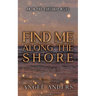 Find Me Along The Shore