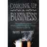 Cooking Up a Business: Lessons from Food Lovers Who Turned Their Passion Into a Career -- And How You Can, Too