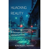 Hijacking Reality: The Reprogramming & Reorganization of Human Life