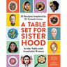 A Table Set for Sisterhood: 35 Recipes Inspired by 35 Female Icons