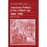 American Politics in the Gilded Age: 1868 - 1900