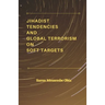 Jihadist Tendencies and Global Terrorism on Soft Targets