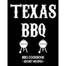 Texas BBQ: BBQ Cookbook - Secret Recipes for Men