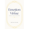 Emotion and Virtue: A Mental Health Devotional