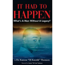 It Had To Happen: What's A Man Without A Legacy
