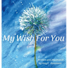 My Wish For You