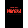 Soldier for God: One Man's Journey Into the Faith Zone