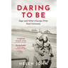 Daring to Be: Inge and Kitty's Escape from Nazi Germany