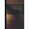 The Monetary Problems Of India