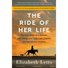 The Ride of Her Life: The True Story of a Woman, Her Horse, and Their Last-Chance Journey Across America