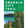 Emerald City Trail: A Walking Guide Through Seattle & Our Olmsted History