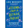 Lessons from a Default Parent: Surviving the Front Line of Family Life (Without Losing Your Sh*t)