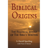 Biblical Origins: The Political Intent of the Bible's Writers