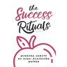The Success Rituals: Winning Habits of High-Achieving Women