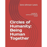 Circles of Humanity: Being Human Together: a guide for community-building circles