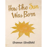 How the Sun Was Born