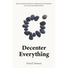 Decenter Everything: The Unconventional Approach to Eldering in an Age of Immaturity