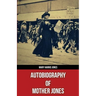 Autobiography of Mother Jones(Polis & Praxis Red Series)(Annotated)