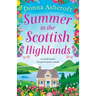 Summer in the Scottish Highlands: An utterly perfect feel-good romantic comedy
