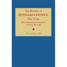 The History of Putnam County, New York; with an Enumeration of Its Towns, Villages, Rivers, Creeks, Lakes, Ponds, Mountains, Hills and Geological Feat