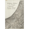 Religion, Politics, and the Origins of Palestine Refugee Relief