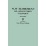 North American Wills Registered in London, 1611-1857