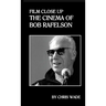 Film Close Up: The Cinema of Bob Rafelson