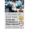 Locking Up Our Own: Crime and Punishment in Black America
