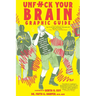 Unfuck Your Brain Graphic Guide: Using Science to Get Over Anxiety, Depression, Anger, Freak-Outs, and Triggers