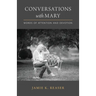Conversations with Mary: Words of Attention and Devotion