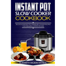 Instant Pot Slow Cooker Cookbook: Delicious Instant Pot Pressure Cooker Recipes That Require Ten Steps or Less
