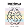 Brainbows: A First Reference Book for Very Young Minds