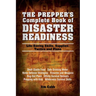 Prepper's Complete Book of Disaster Readiness: Life-Saving Skills, Supplies, Tactics and Plans