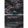 Aesthetics Equals Politics: New Discourses Across Art, Architecture, and Philosophy
