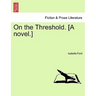 On the Threshold. [A Novel.]